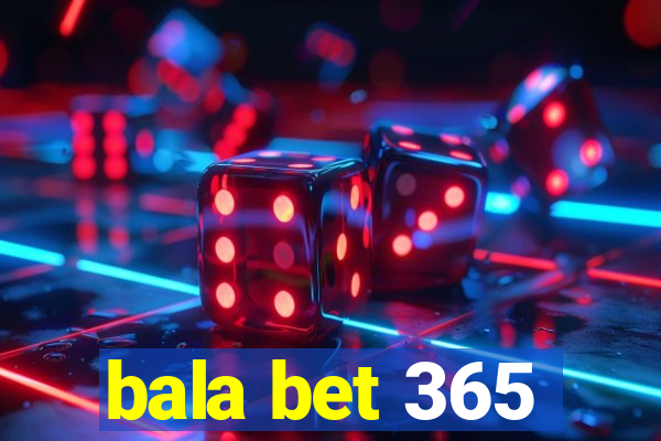 bala bet 365